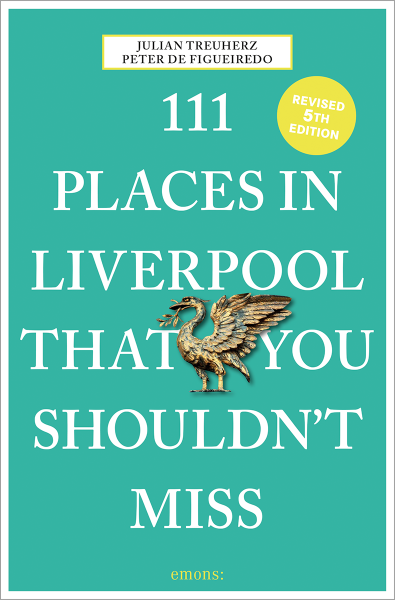 111 Places in Liverpool That You Shouldn&#39;t Miss