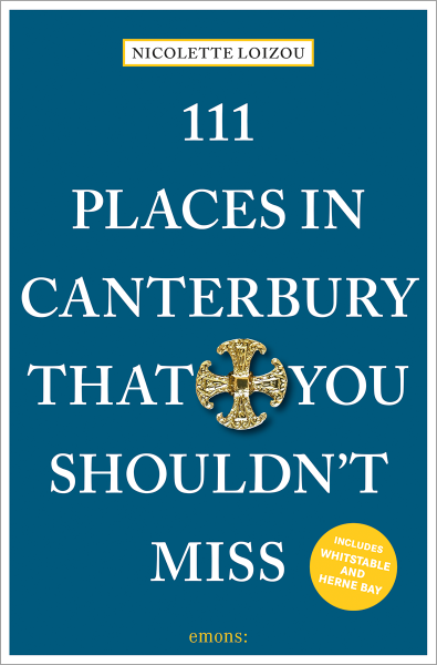 111 Places in Canterbury That You Shouldn&#39;t Miss