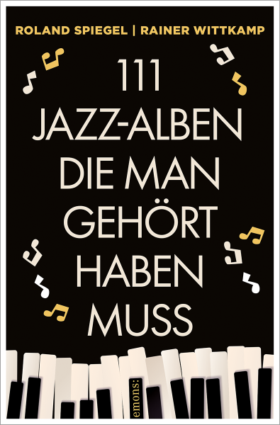111 Jazz-Alben, die man gehört haben muss