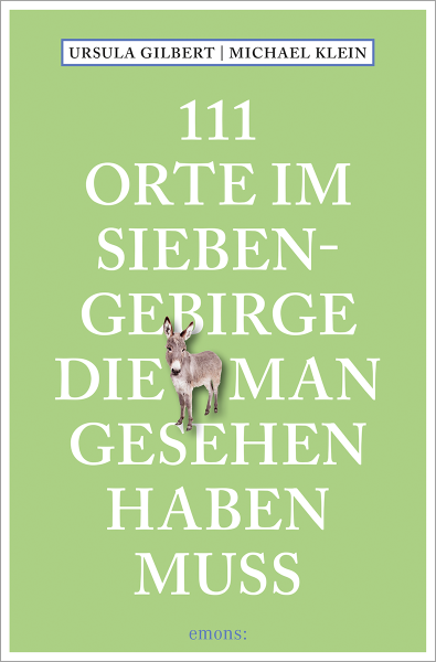 111 Orte im Siebengebirge, die man gesehen haben muss