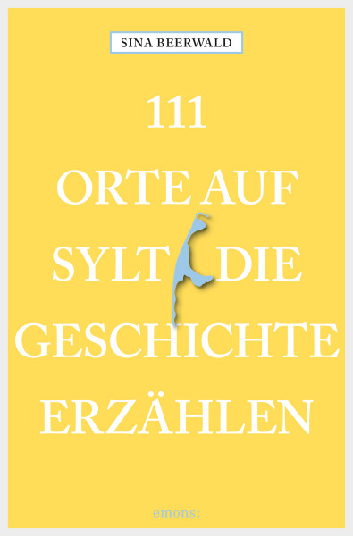 111 Orte auf Sylt, die Geschichte erzählen