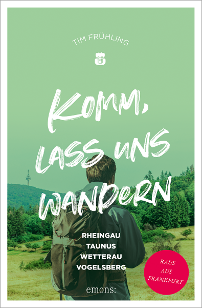 Komm, lass uns wandern. Rheingau, Taunus, Wetterau, Vogelsberg