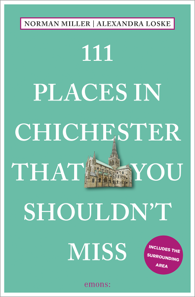111 Places in Chichester That You Shouldn&#39;t Miss