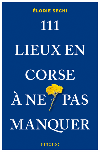 111 Lieux en Corse à ne pas manquer