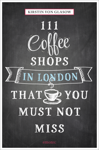 111 Coffeeshops in London that you must not miss