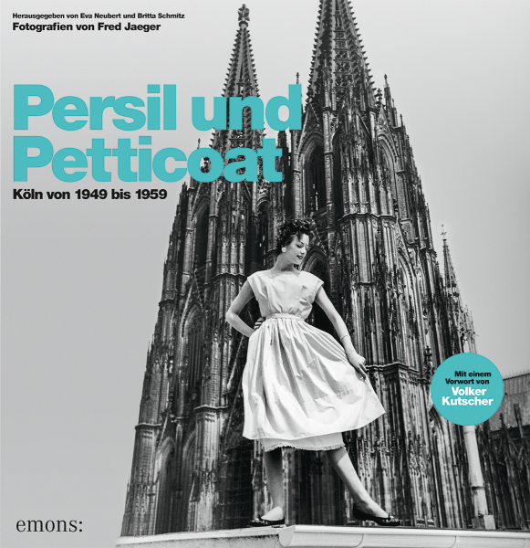 Persil und Petticoat. Köln von 1949 bis 1959