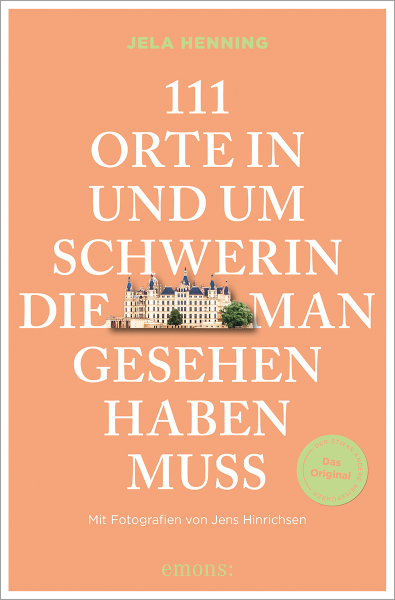 111 Orte in und um Schwerin, die man gesehen haben muss