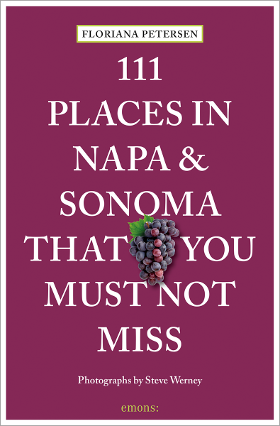 111 Places in Napa and Sonoma That You Must Not Miss
