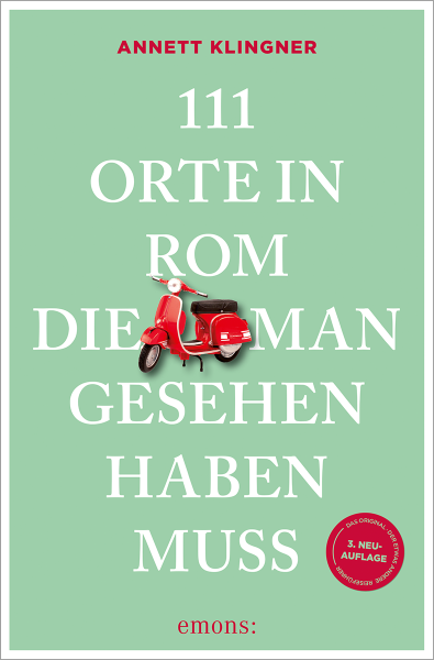 111 Orte in Rom, die man gesehen haben muss
