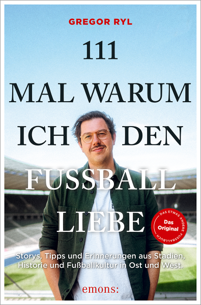 111 Mal warum ich den Fußball liebe