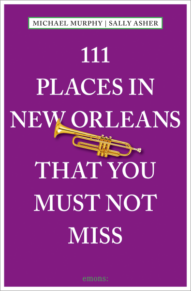 111 Places in New Orleans That You Must Not Miss