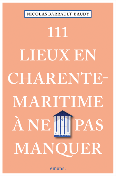 111 Lieux en Charente-Maritime à ne pas manquer