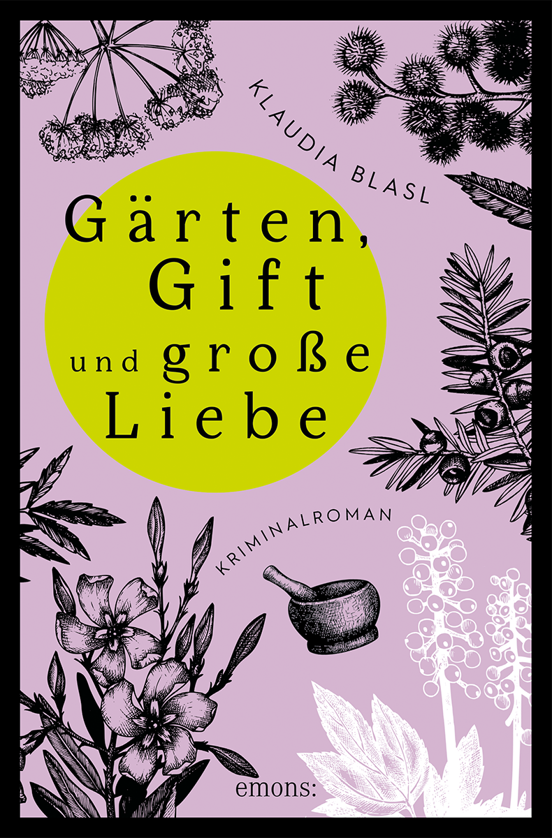 Gärten, Gift und große Liebe Klaudia Blasl Emons Verlag