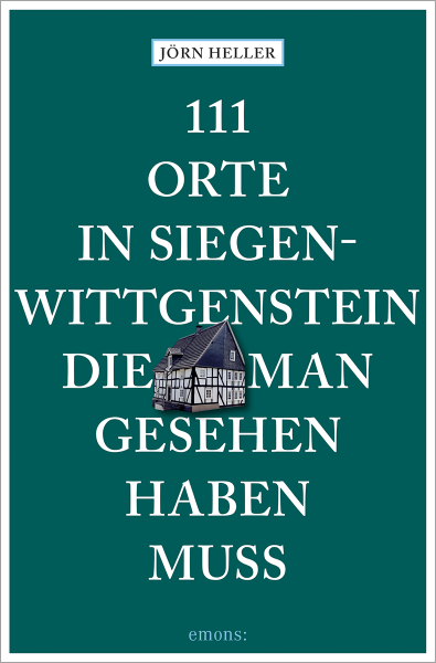111 Orte in Siegen-Wittgenstein, die man gesehen haben muss