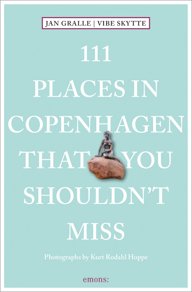 111 Places in Copenhagen That You Shouldn&#39;t Miss