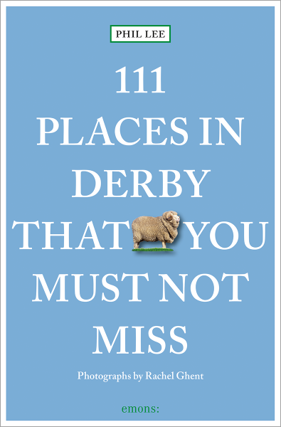 111 Places in Derby That You Shouldn&#39;t Miss