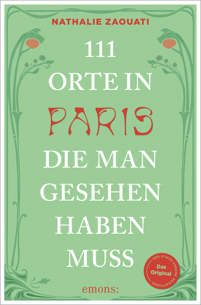 111 Orte in Paris, die man gesehen haben muss