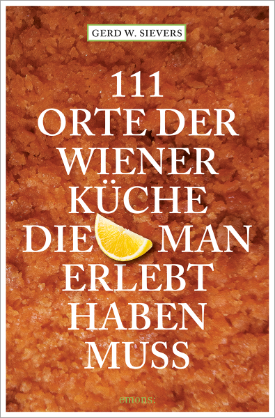 111 Orte der Wiener Küche, die man gesehen haben muss
