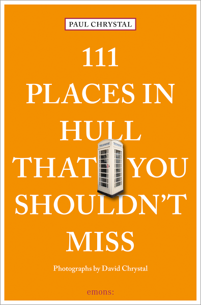 111 Places in Hull That You Shouldn&#39;t Miss